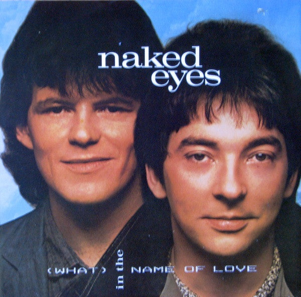 Naked Eyes : (What) In The Name Of Love (12")