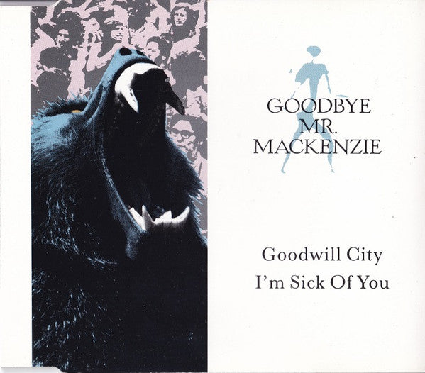 Goodbye Mr. Mackenzie : Goodwill City / I'm Sick Of You (CD, EP)