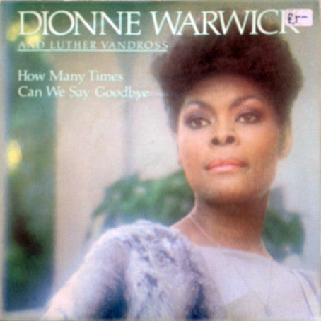 Dionne Warwick And Luther Vandross : How Many Times Can We Say Goodbye (7", Single)
