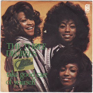 The Three Degrees : Take Good Care Of Yourself (7")