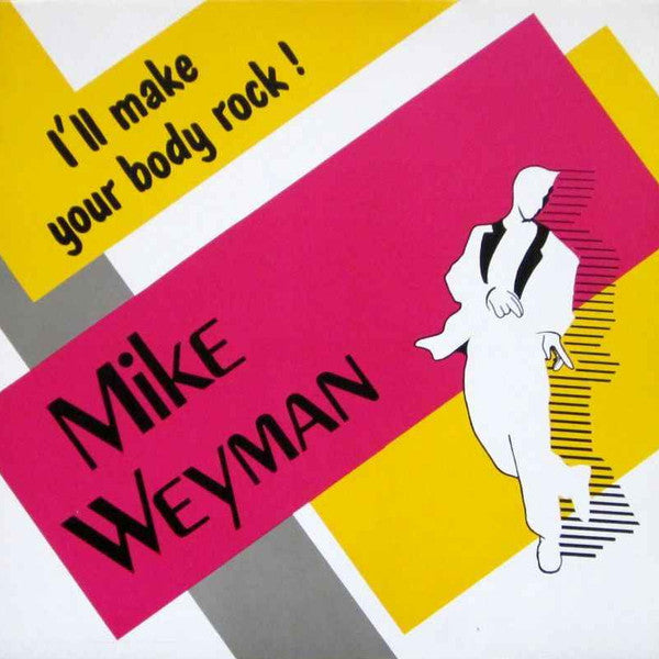 Mike Weyman : I'll Make Your Body Rock (7")