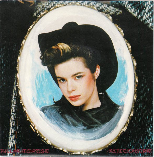 Aztec Camera : Pillar To Post (7", Single)