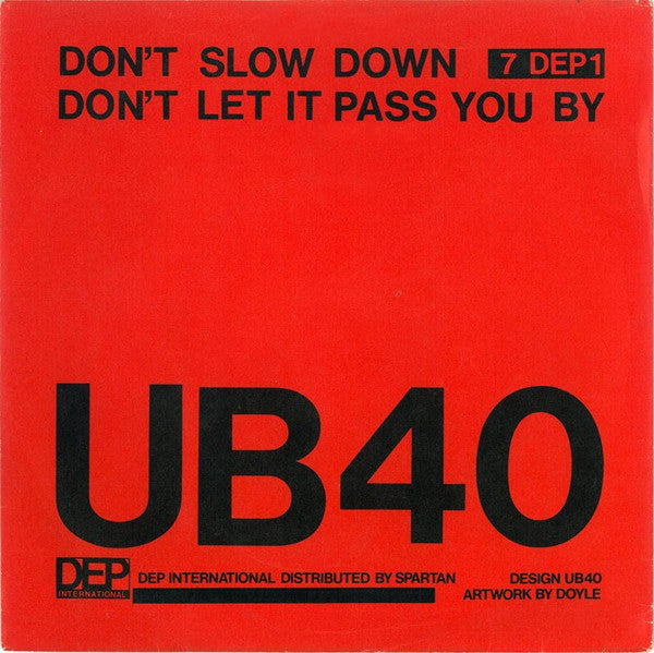 UB40 : Don't Slow Down / Don't Let It Pass You By (7", Single)