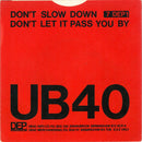 UB40 : Don't Slow Down / Don't Let It Pass You By (7", Single)