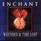 Enchant : Wounded & Time Lost (CD, Album + CD, Album + Comp, Sli)