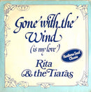 Rita & The Tiaras : Gone With The Wind Is My Love (7")