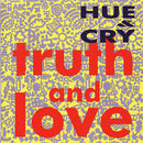 Hue & Cry : Truth And Love (CD, Album)
