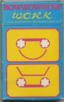 Bow Wow Wow : W.O.R.K. (N.O. Nah No! No! My Daddy Don't) (Cass, Single, Blu)