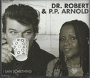 Dr. Robert & P.P. Arnold : I Saw Something  (CDr, Single, Promo)