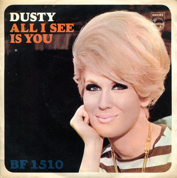 Dusty Springfield : All I See Is You (7", Single, Mono, 3 P)