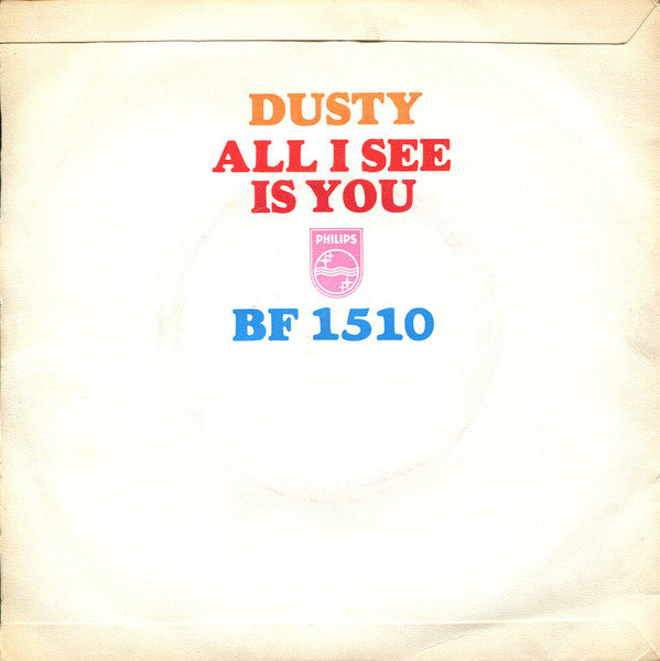 Dusty Springfield : All I See Is You (7", Single, Mono, 3 P)