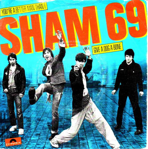 Sham 69 : You're A Better Man Than I / Give A Dog A Bone (7", Single)