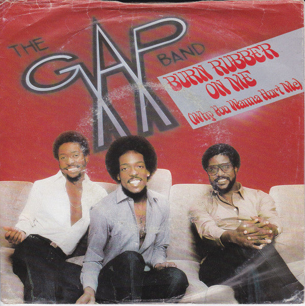 The Gap Band : Burn Rubber On Me (Why You Wanna Hurt Me) (7", Pap)