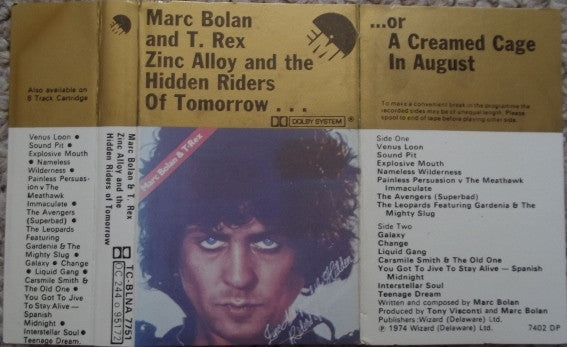 Marc Bolan & T. Rex : Zinc Alloy And The Hidden Riders Of Tomorrow - A Creamed Cage In August (Cass, Alb)