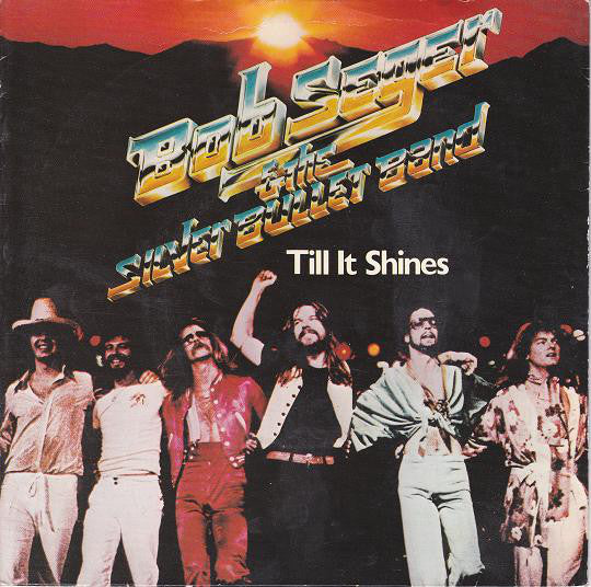 Bob Seger And The Silver Bullet Band : Till It Shines (7")