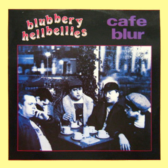 Blubbery Hellbellies : Cafe Blur (12")