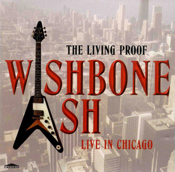 Wishbone Ash : The Living Proof, Live In Chicago (CD, Album)