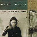 Maria McKee : You Gotta Sin To Get Saved (CD, Album)