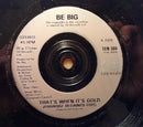 Be Big : That's When It's Gold (7")