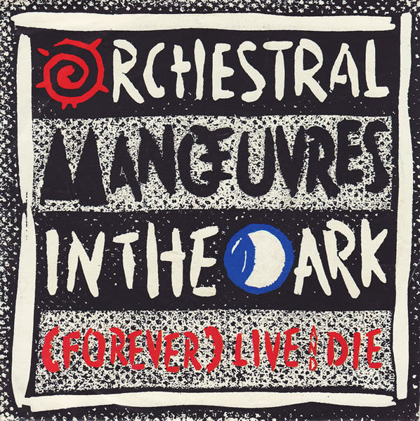 Orchestral Manoeuvres In The Dark : (Forever) Live And Die (7", Single)