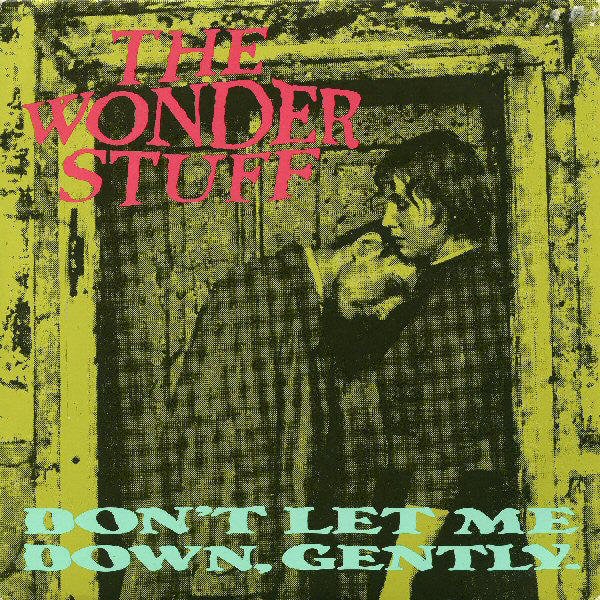 The Wonder Stuff : Don't Let Me Down, Gently (7", Single, Thi)