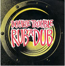 Double Trouble : Rub-A-Dub (7")