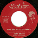 Tony Saxon : Give Her What She Wants / My Days Of Loving You (7")