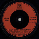 The Real Thing : Can't Get By Without You (7", Single, Inj)