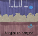The Deep Dark Woods : Hang Me, Oh Hang Me (CD, Album)