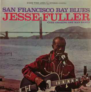 Jesse Fuller : San Francisco Bay Blues (LP, Album, RE)