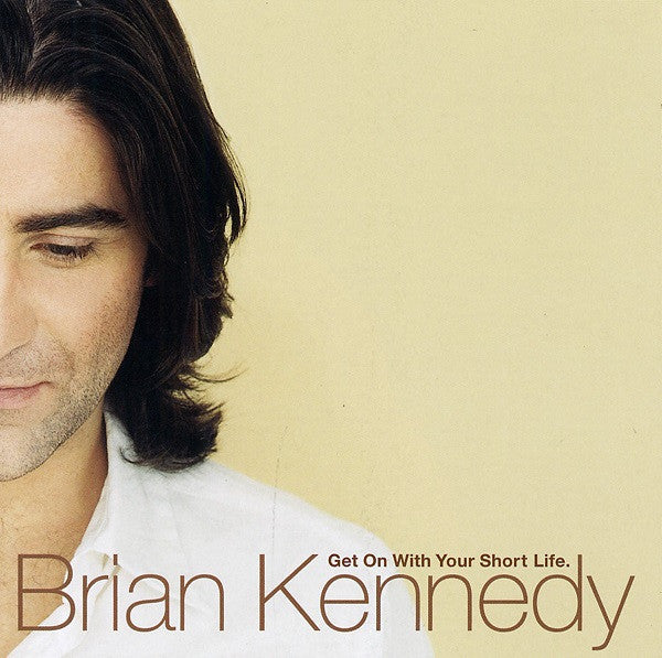 Brian Kennedy : Get On With Your Short Life (CD, Album)