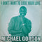 Michael Gordon (4) : I Don't Want To Lose Your Love  (12")