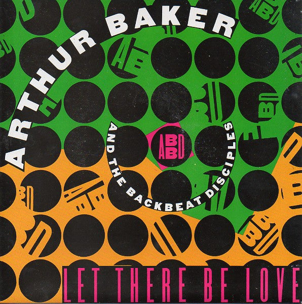 Arthur Baker And The Backbeat Disciples : Let There Be Love (7")