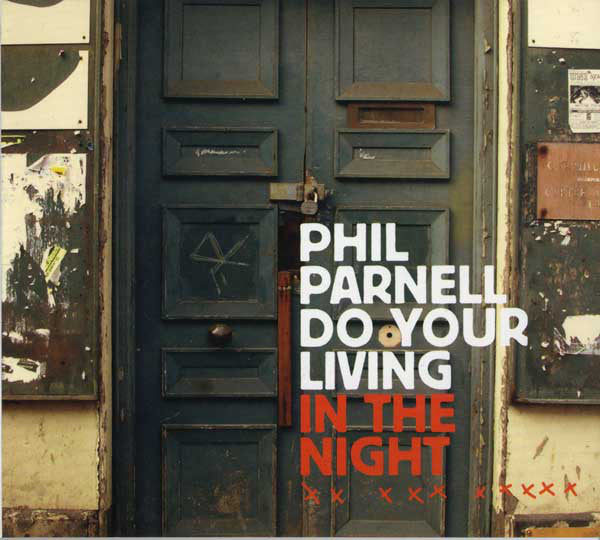 Phil Parnell : Do Your Living In The Night (CD, Album, Dig)