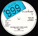 999 : Found Out Too Late (7", Single, WEA)