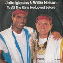 Julio Iglesias & Willie Nelson : To All The Girls I've Loved Before (7", Single, Pap)