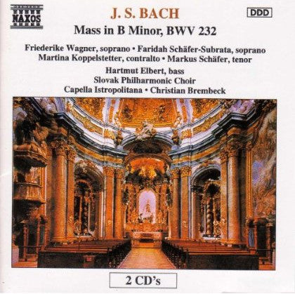 J. S. Bach* - Friederike Wagner, Faridah Schäfer-Subrata, Martina Koppelstetter, Markus Schäfer (5), Hartmut Elbert, Slovak Philharmonic Choir*, Capella Istropolitana, Christian Brembeck : Mass In B Minor, BWV 232 (2xCD, Album)
