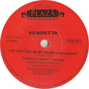 Vendetta (7) : I've Got You In My Heart (7", Single)