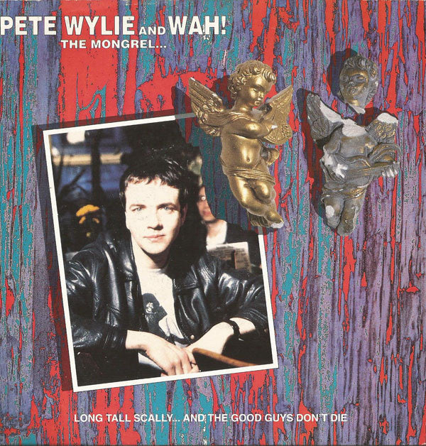 Pete Wylie & Wah! The Mongrel : Long Tall Scally ... And The Good Guys Don't Die (7", Single)