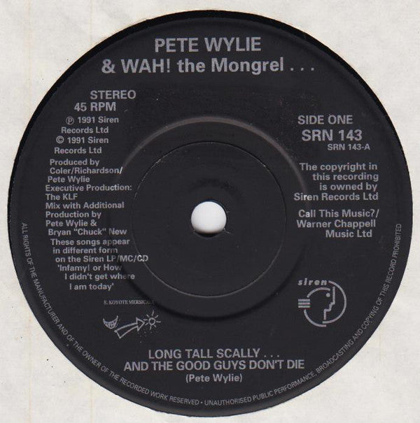 Pete Wylie & Wah! The Mongrel : Long Tall Scally ... And The Good Guys Don't Die (7", Single)