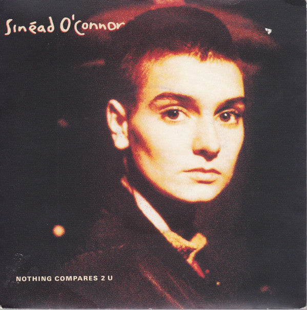 Sinéad O'Connor : Nothing Compares 2 U (7", Single, Whi)