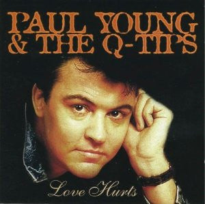 Paul Young & The Q Tips : Love Hurts (CD, Comp, RM)