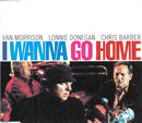 Van Morrison, Lonnie Donegan, Chris Barber : I Wanna Go Home (CD, Single)