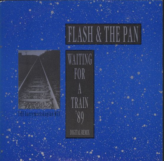 Flash & The Pan : Waiting For A Train '89 (Digital Remix) (7")