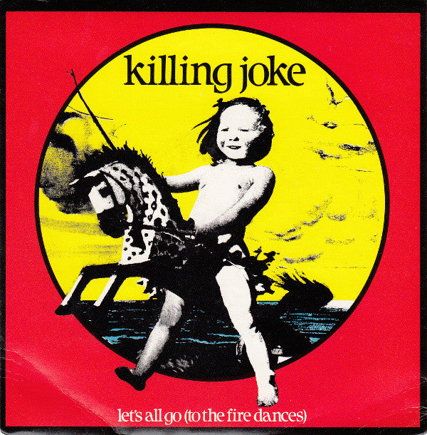Killing Joke : Let's All Go (To The Fire Dances) (7", Single, Sil)