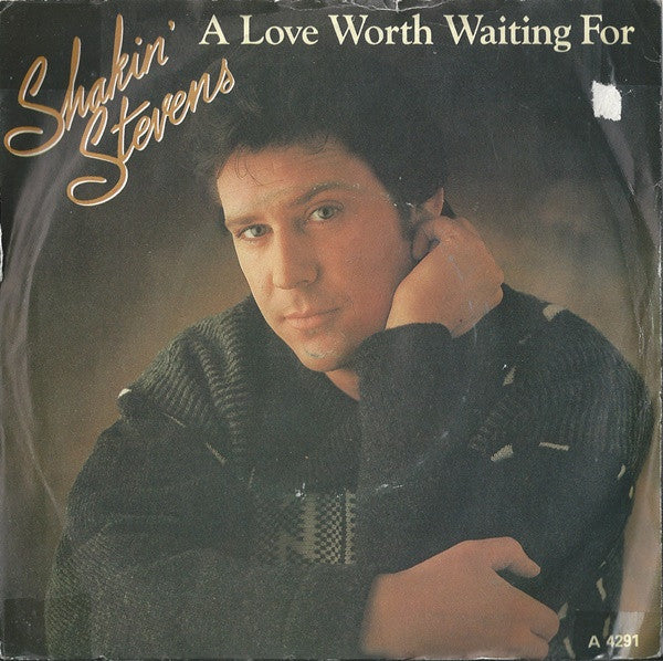 Shakin' Stevens : A Love Worth Waiting For (7", Single, Inj)