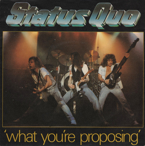 Status Quo : What You're Proposing (7", Single)
