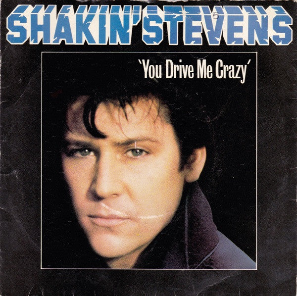 Shakin' Stevens : You Drive Me Crazy (7", Single, Blu)