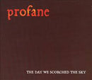 Profane (3) : The Day We Scorched The Sky (CD, Album)