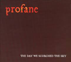 Profane (3) : The Day We Scorched The Sky (CD, Album)